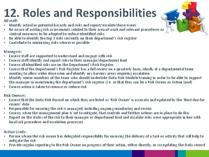 12. Roles and Responsibilities All staff: • Identify actual or potential hazards and risks