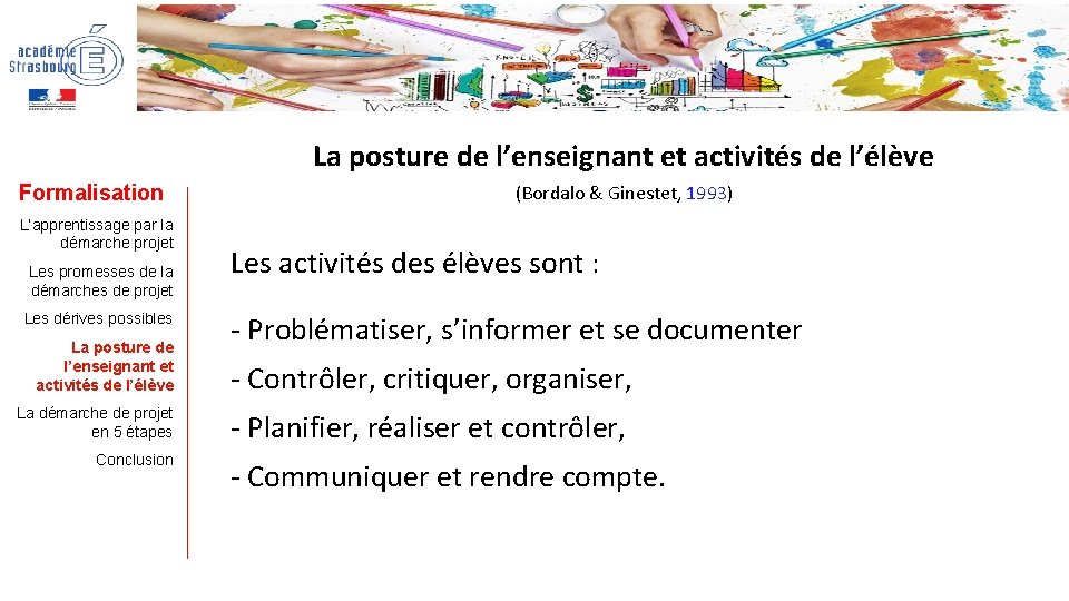 La posture de l’enseignant et activités de l’élève Formalisation L’apprentissage par la démarche projet