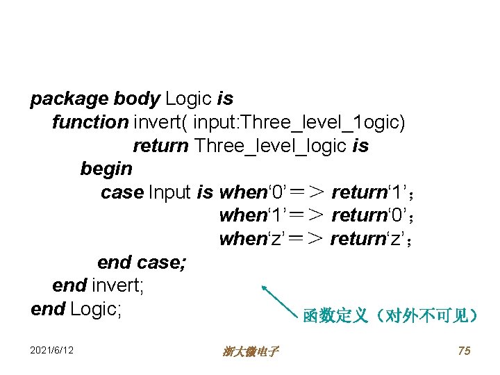 package body Logic is function invert( input: Three_level_1 ogic) return Three_level_logic is begin case