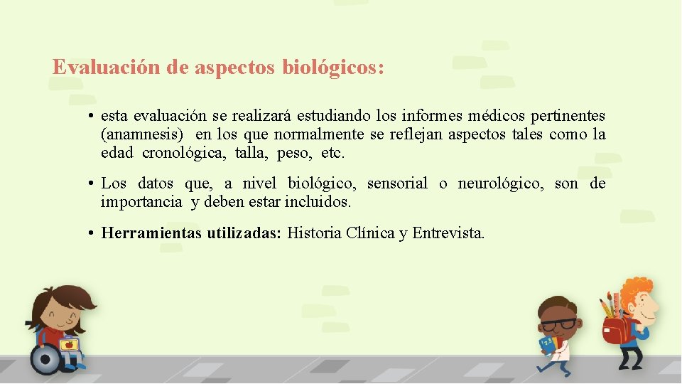 Evaluación de aspectos biológicos: • esta evaluación se realizará estudiando los informes médicos pertinentes