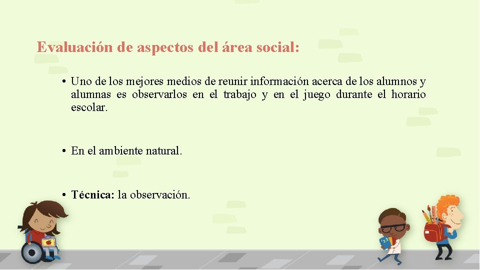Evaluación de aspectos del área social: • Uno de los mejores medios de reunir