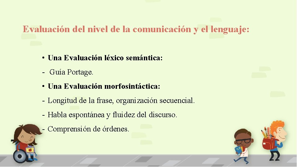Evaluación del nivel de la comunicación y el lenguaje: • Una Evaluación léxico semántica: