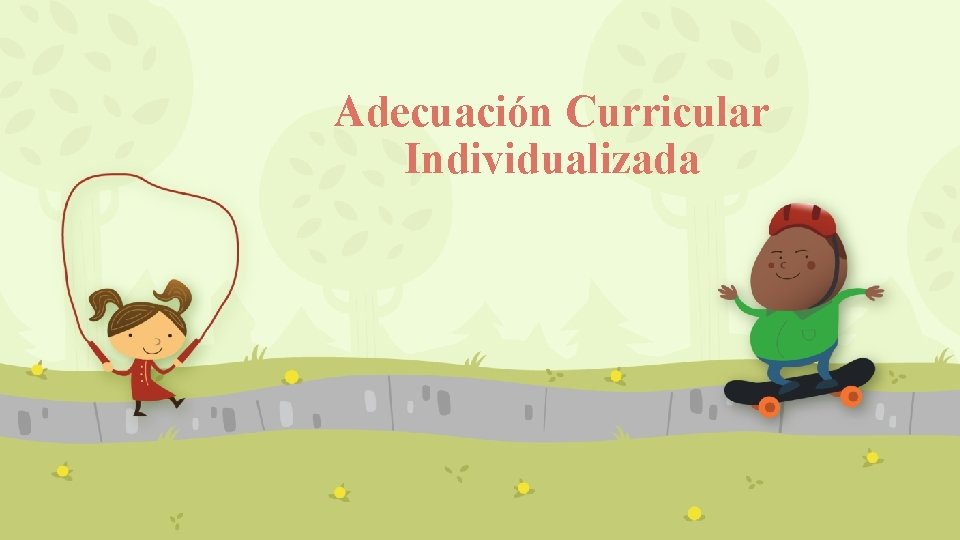 Adecuación Curricular Individualizada 