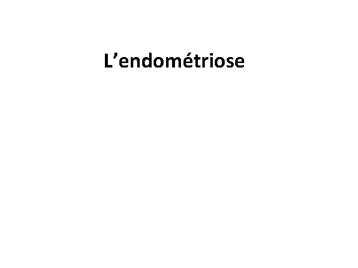 L’endométriose 