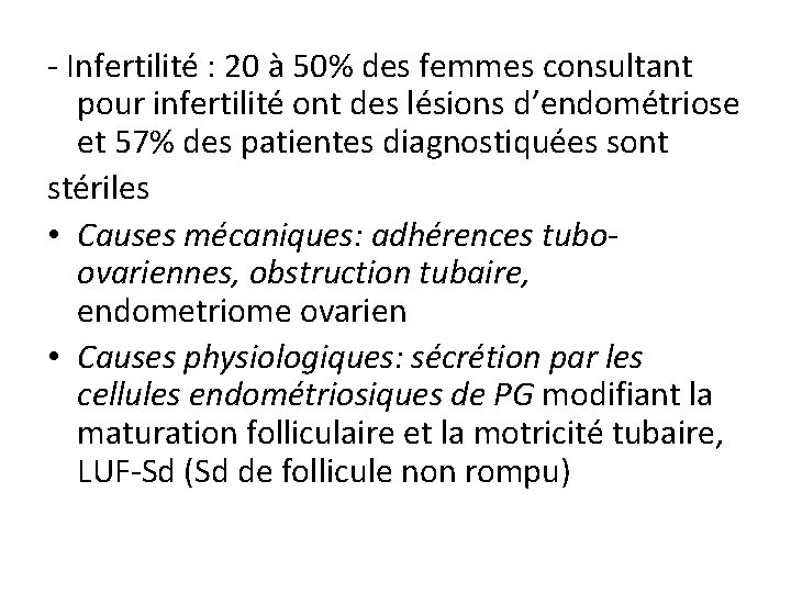 - Infertilité : 20 à 50% des femmes consultant pour infertilité ont des lésions