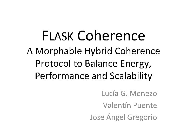 FLASK Coherence A Morphable Hybrid Coherence Protocol to Balance Energy, Performance and Scalability Lucía