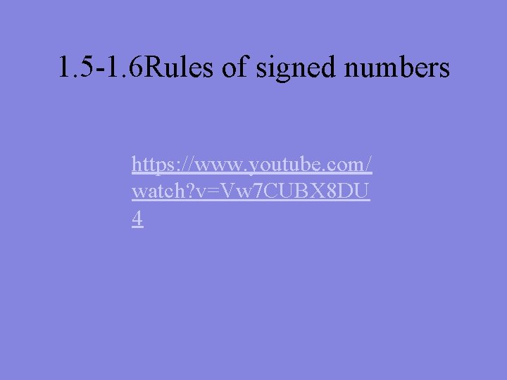 1. 5 -1. 6 Rules of signed numbers https: //www. youtube. com/ watch? v=Vw