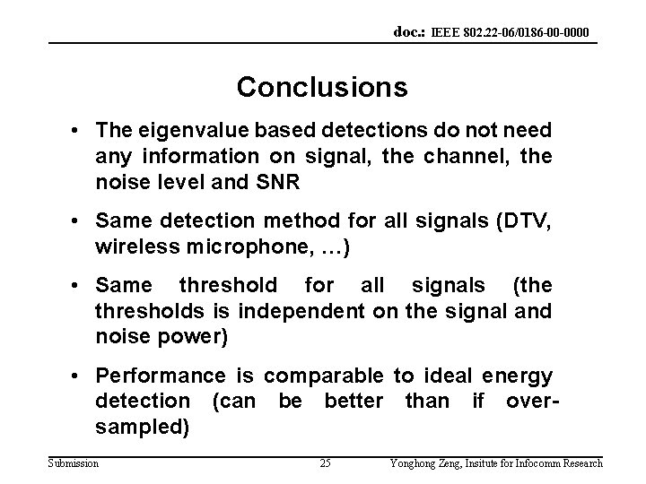 doc. : IEEE 802. 22 -06/0186 -00 -0000 Conclusions • The eigenvalue based detections