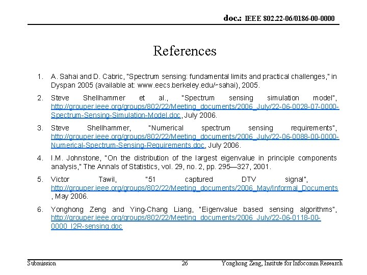 doc. : IEEE 802. 22 -06/0186 -00 -0000 References 1. A. Sahai and D.