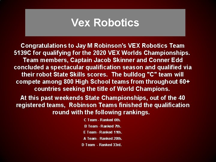 Vex Robotics Congratulations to Jay M Robinson's VEX Robotics Team 5139 C for qualifying