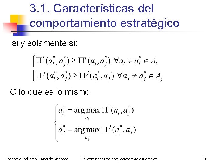 3. 1. Características del comportamiento estratégico si y solamente si: O lo que es