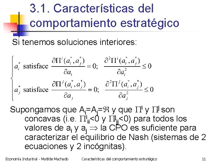 3. 1. Características del comportamiento estratégico Si tenemos soluciones interiores: Supongamos que Ai=Aj= y