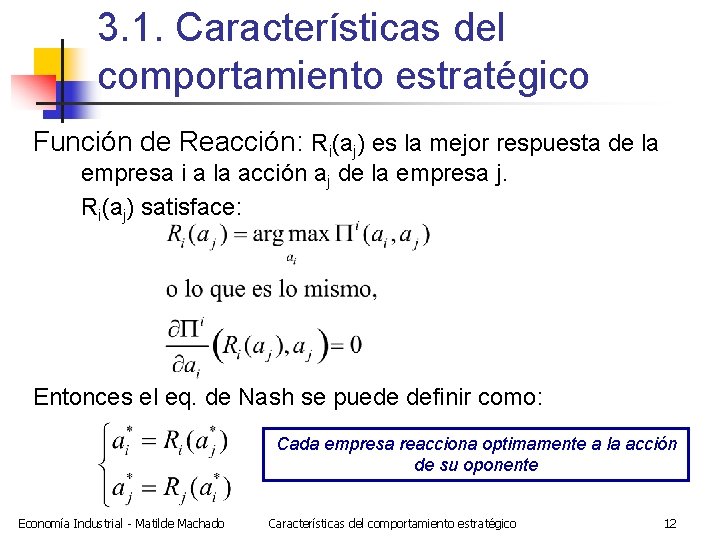 3. 1. Características del comportamiento estratégico Función de Reacción: Ri(aj) es la mejor respuesta