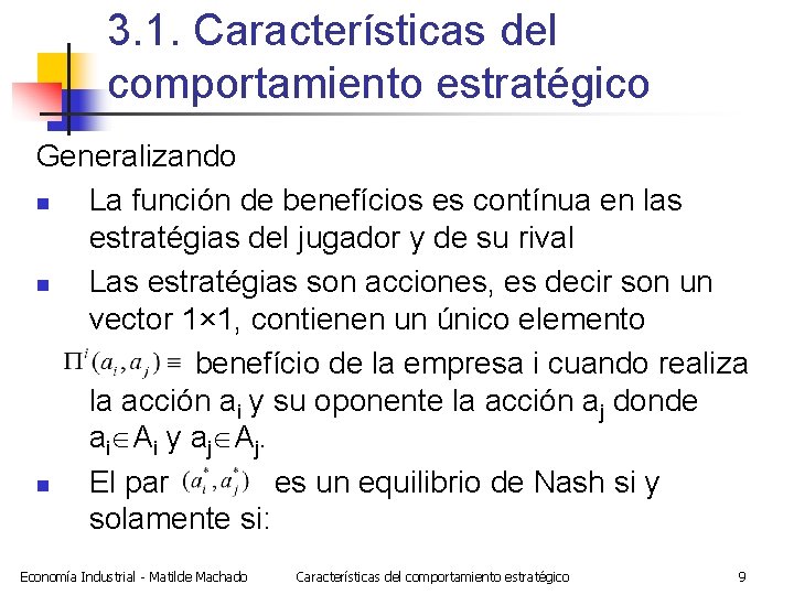 3. 1. Características del comportamiento estratégico Generalizando n La función de benefícios es contínua