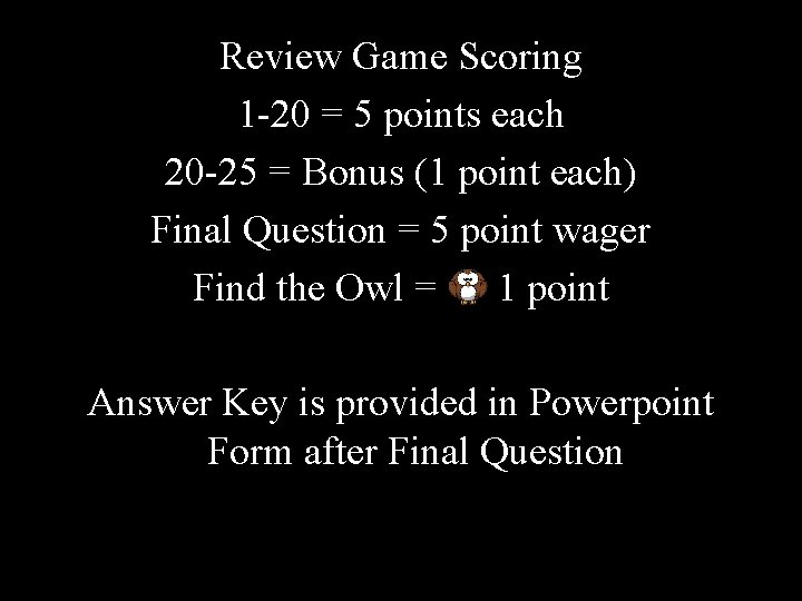 Review Game Scoring 1 -20 = 5 points each 20 -25 = Bonus (1