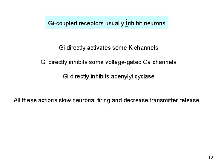 Gi-coupled receptors usually inhibit neurons Gi directly activates some K channels Gi directly inhibits