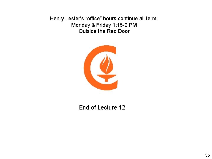 Henry Lester’s “office” hours continue all term Monday & Friday 1: 15 -2 PM