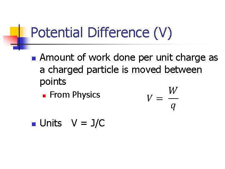 Potential Difference (V) n Amount of work done per unit charge as a charged
