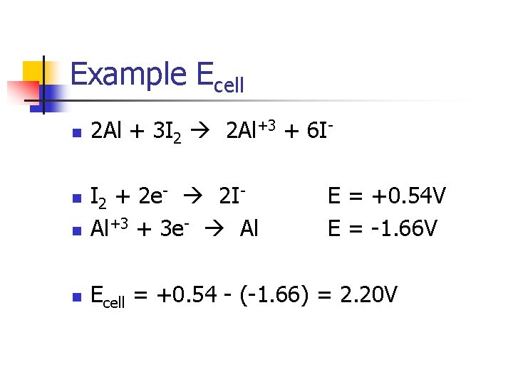 Example Ecell n 2 Al + 3 I 2 2 Al+3 + 6 I-