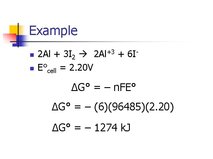 Example n n 2 Al + 3 I 2 2 Al+3 + 6 IE°cell