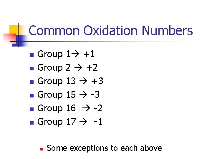 Common Oxidation Numbers n n n Group Group n 1 +1 2 +2 13