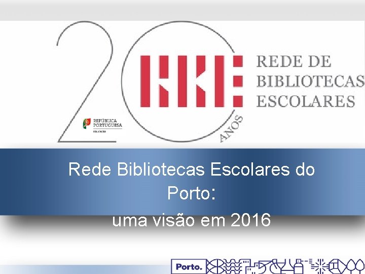 Rede Bibliotecas Escolares do Porto: uma visão em 2016 