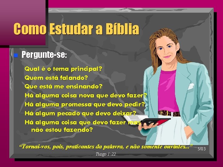 Como Estudar a Bíblia n Pergunte-se: Qual é o tema principal? Quem está falando?