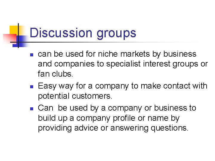 Discussion groups n n n can be used for niche markets by business and