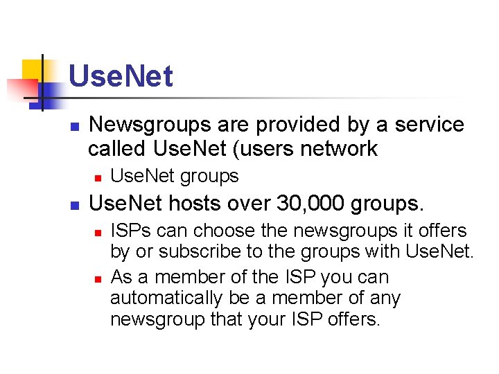 Use. Net n Newsgroups are provided by a service called Use. Net (users network