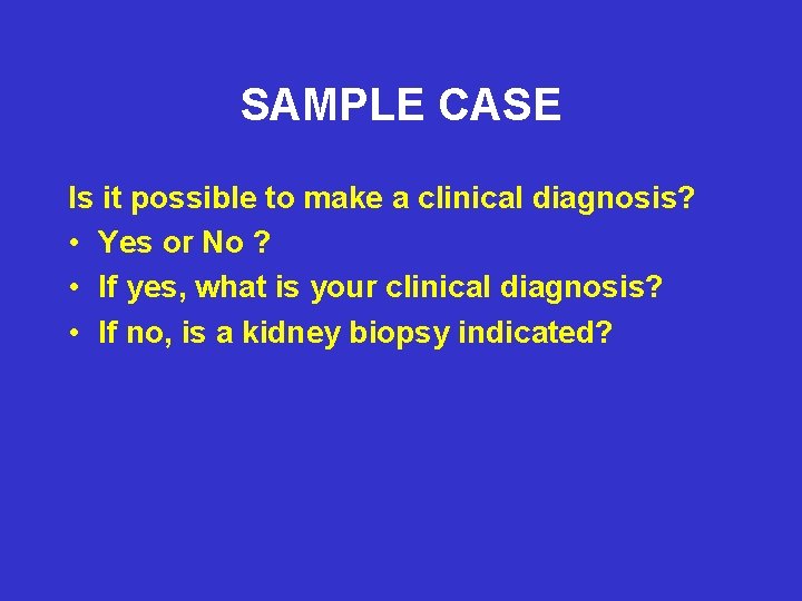 SAMPLE CASE Is it possible to make a clinical diagnosis? • Yes or No