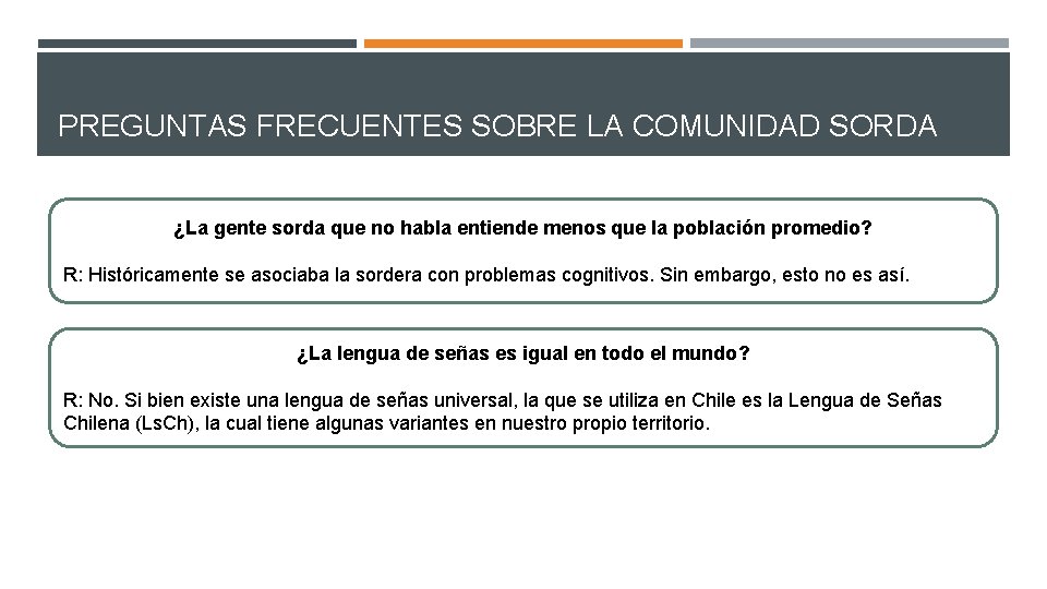 PREGUNTAS FRECUENTES SOBRE LA COMUNIDAD SORDA ¿La gente sorda que no habla entiende menos