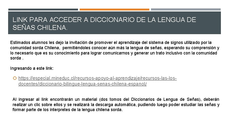 LINK PARA ACCEDER A DICCIONARIO DE LA LENGUA DE SEÑAS CHILENA. Estimados alumnos les