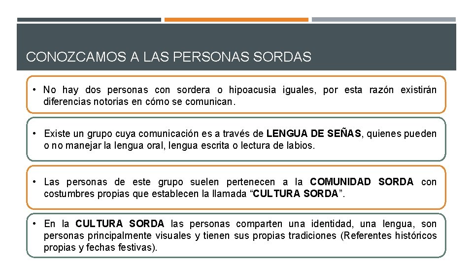 CONOZCAMOS A LAS PERSONAS SORDAS • No hay dos personas con sordera o hipoacusia