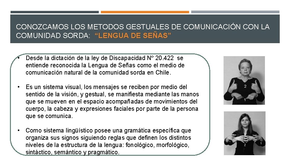 CONOZCAMOS LOS METODOS GESTUALES DE COMUNICACIÓN CON LA COMUNIDAD SORDA: “LENGUA DE SEÑAS” •