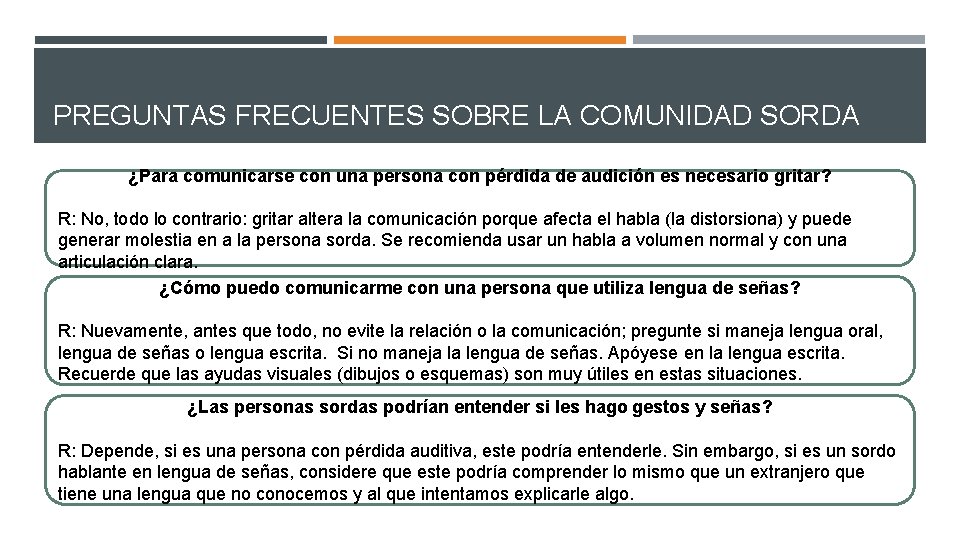 PREGUNTAS FRECUENTES SOBRE LA COMUNIDAD SORDA ¿Para comunicarse con una persona con pérdida de