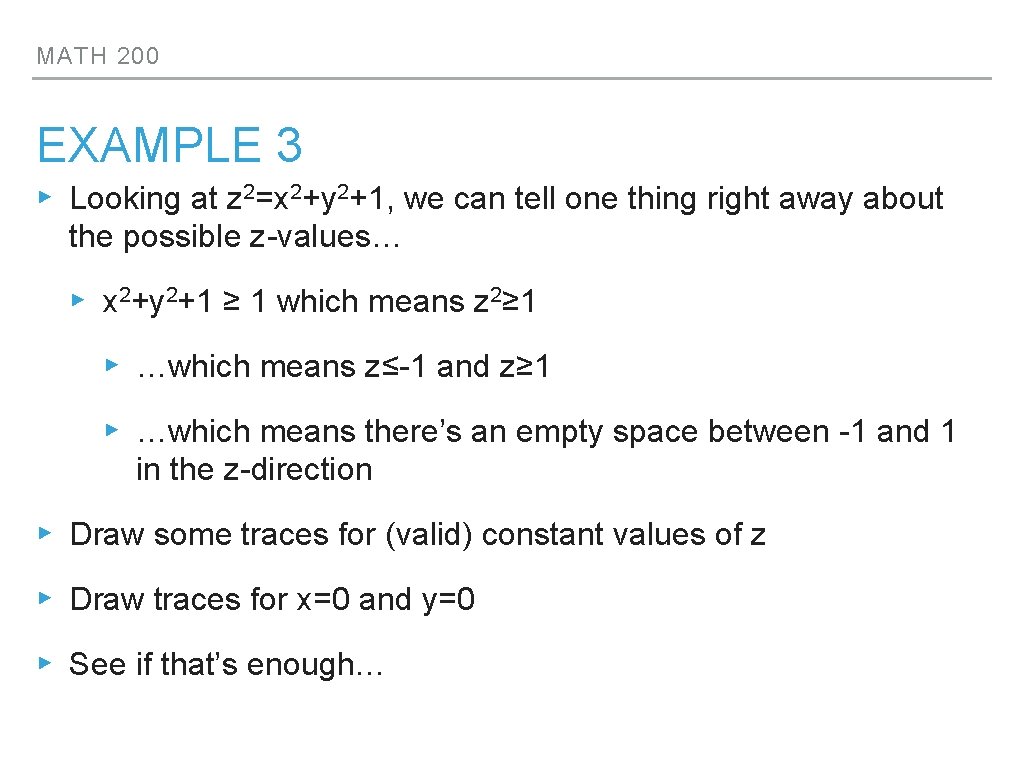 MATH 200 EXAMPLE 3 ▸ Looking at z 2=x 2+y 2+1, we can tell