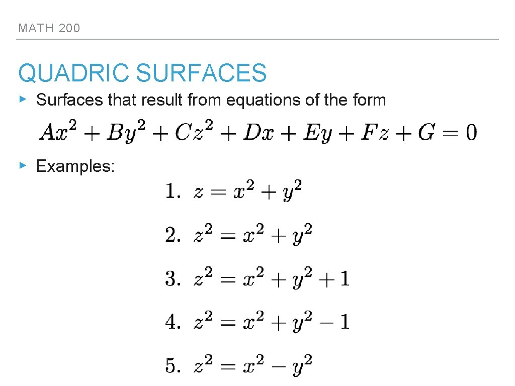 MATH 200 QUADRIC SURFACES ▸ Surfaces that result from equations of the form ▸