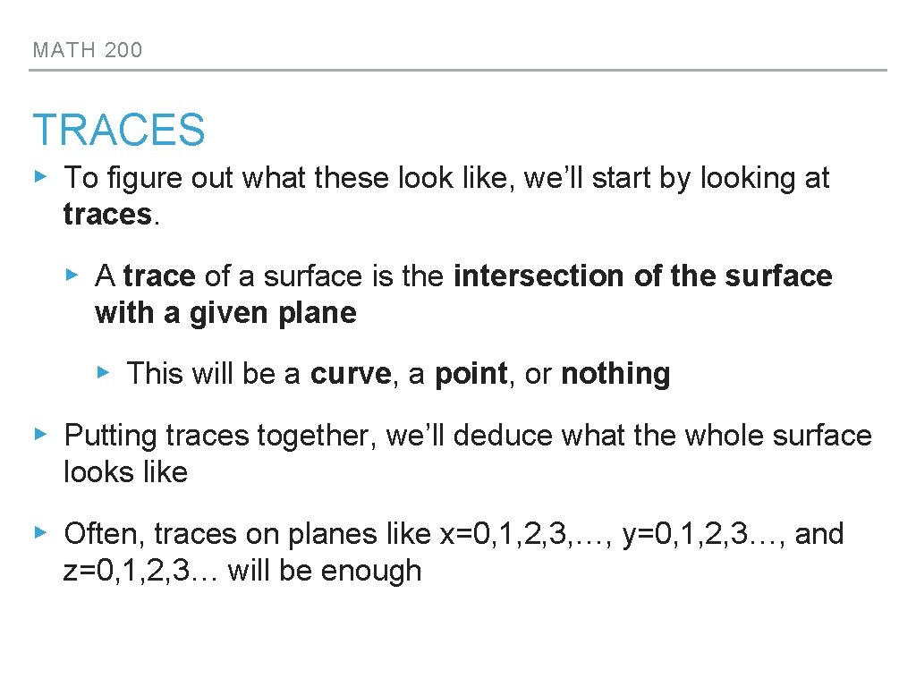 MATH 200 TRACES ▸ To figure out what these look like, we’ll start by