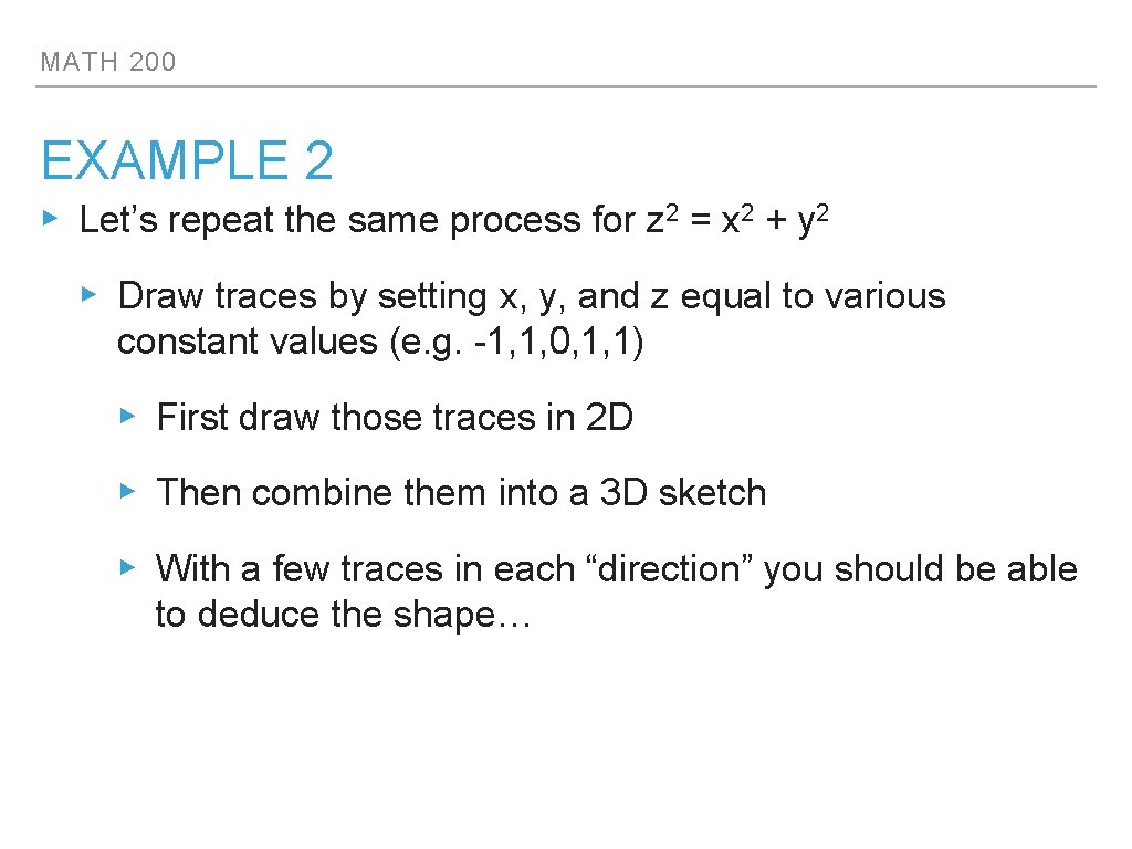 MATH 200 EXAMPLE 2 ▸ Let’s repeat the same process for z 2 =