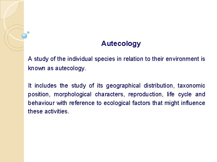 Autecology A study of the individual species in relation to their environment is known