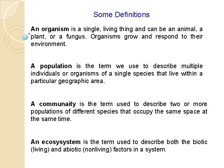 Some Definitions An organism is a single, living thing and can be an animal,