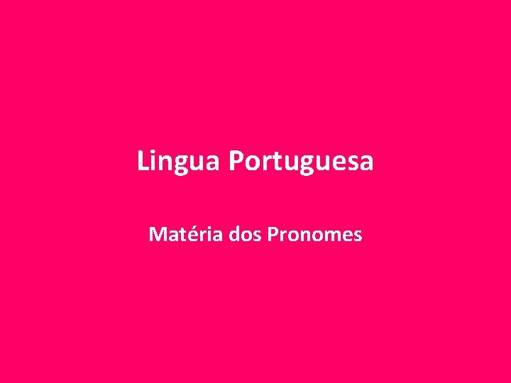 Lingua Portuguesa Matéria dos Pronomes 