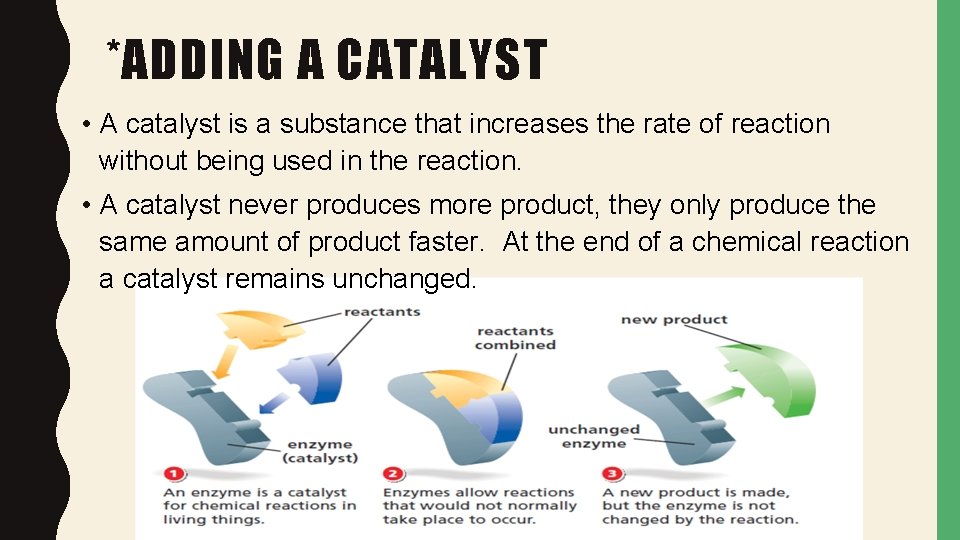 *ADDING A CATALYST • A catalyst is a substance that increases the rate of