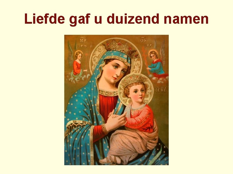 Liefde gaf u duizend namen 
