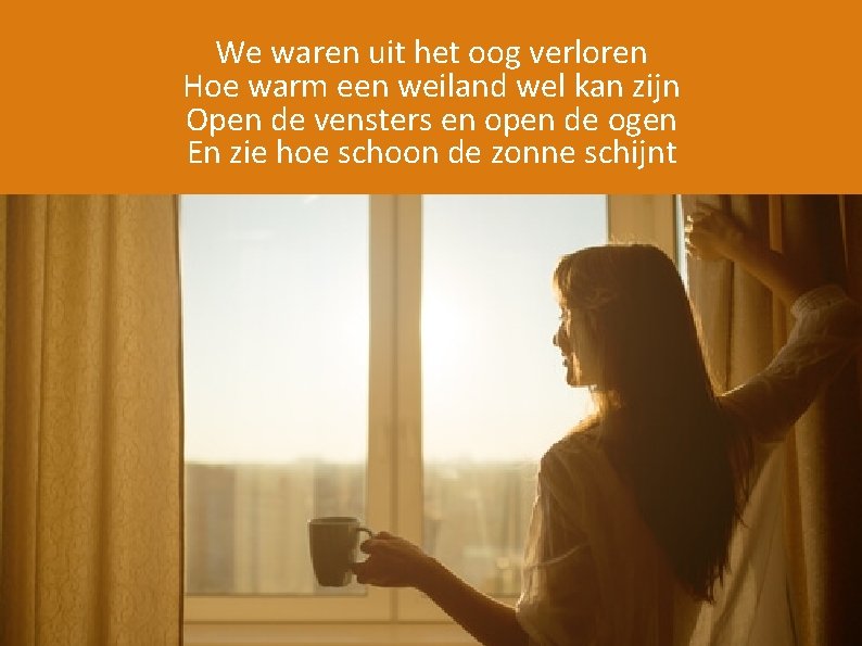 We waren uit het oog verloren Hoe warm een weiland wel kan zijn Open