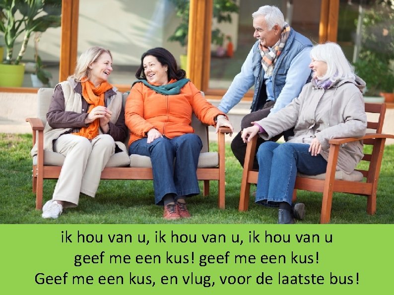 ik hou van u, ik hou van u geef me een kus! Geef me