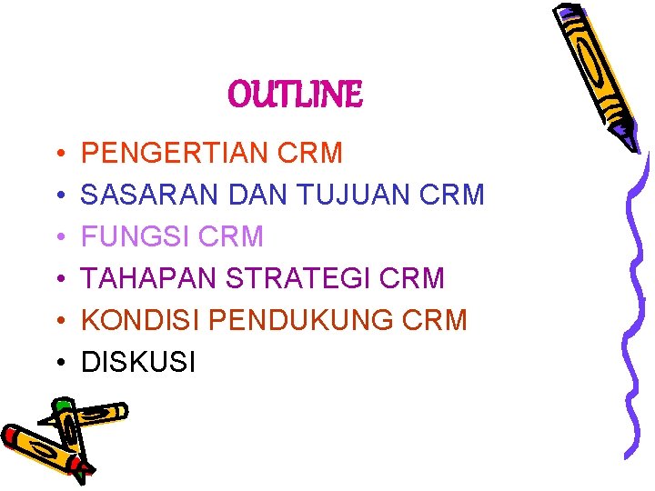 OUTLINE • • • PENGERTIAN CRM SASARAN DAN TUJUAN CRM FUNGSI CRM TAHAPAN STRATEGI