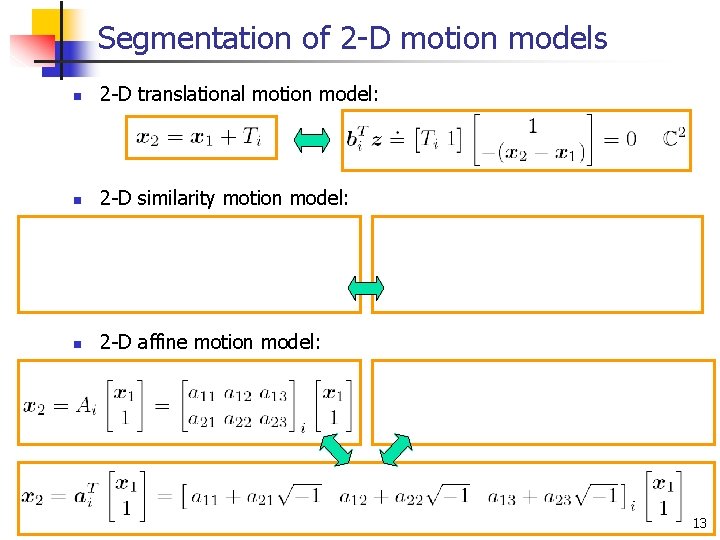 Segmentation of 2 -D motion models n 2 -D translational motion model: n 2