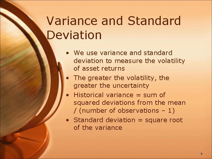 Variance and Standard Deviation • We use variance and standard deviation to measure the