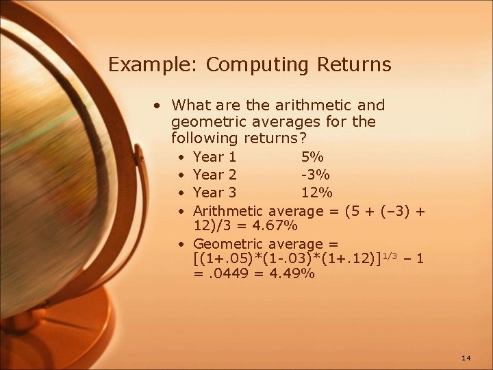 Example: Computing Returns • What are the arithmetic and geometric averages for the following